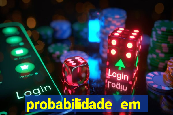 probabilidade em jogos de azar